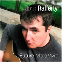 John Rafferty - Future More Vivid
