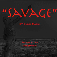 Black Magic - Savage (Explicit)
