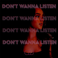 Clu - Don't Wanna LIsten