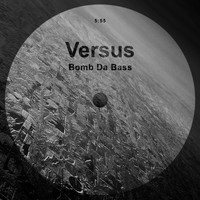Versus - Bomb Da Bass