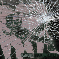 Destroyer - Integrated Violence