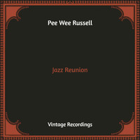 Pee Wee Russell - Jazz Reunion (Hq Remastered)