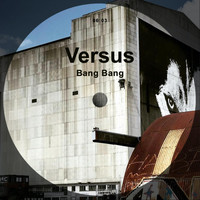 Versus - Bang Bang