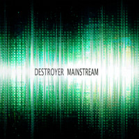 Destroyer - Mainstream