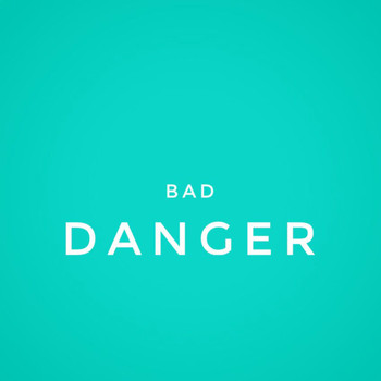 Bad - Danger