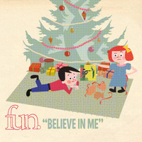 fun. - Believe In Me