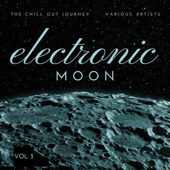 Various Artists - Electronic Moon (The Chill Out Journey), Vol. 3