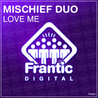Mischief Duo - Love Me