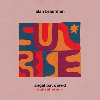 Alan Braufman - Sunrise (Angel Bat Dawid Sunset Remix)