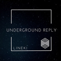 Lineki - Underground Reply