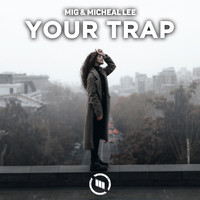 Mig - Your Trap (Explicit)