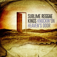 Sublime Reggae Kings - Knockin' on Heaven's Door