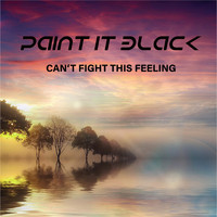 Paint it Black - Can't Fight This Feeling