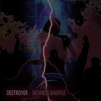 Destroyer - Sickness Shuffle