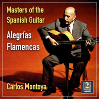 Carlos Montoya - Masters of the Spanish Guitar: Alegrías Flamencas