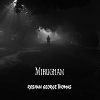 Roshan George Thomas - Mirugham