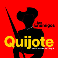 Los Enemigos - Quijote (Banda Sonora de XRey II)