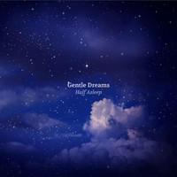 Gentle Dreams - Half Asleep