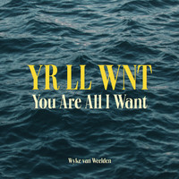 Wyke van Weelden - You Are All I Want