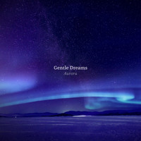 Gentle Dreams - Aurora