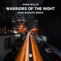 Chris Willis - Warriors Of The Night (Nomi $hanya Remix)