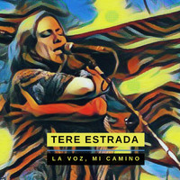 Tere Estrada - La Voz, Mi Camino