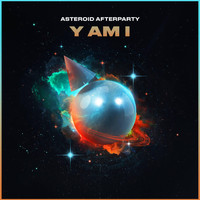 Asteroid Afterparty - y am i