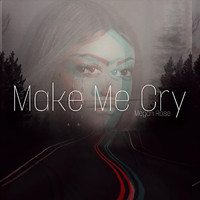 Megan Rose - Make Me Cry