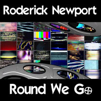 Roderick Newport - Round We Go