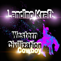 Landing Kraft - Western Civilization (Cowboy)