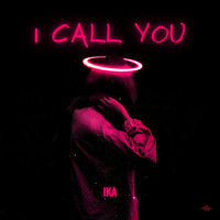 IKA - I Call You