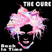 The Cure - Back in Time