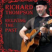Richard Thompson - Reliving the Past