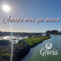 Gloria - Amada Más Que Nunca