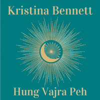 Kristina Bennett - Hung Vajra Peh