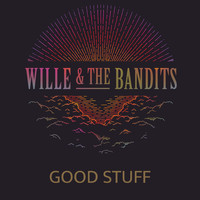 Wille and the Bandits - Good Stuff