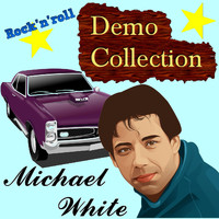 MICHAEL WHITE - Rock'n'roll Demo Collection