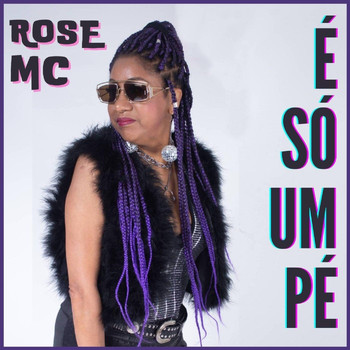 Rose MC - É Só um Pé