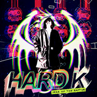 Hard K - Year Of The Raptor (Explicit)