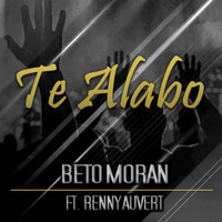 Beto Moran - Te Alabo (Balada) [feat. Renny Auvert]