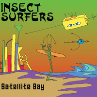 Insect Surfers - Satellite Bay