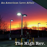 The High Rev. - An American Love Affair