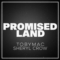 TobyMac, Sheryl Crow - Promised Land