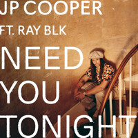 JP Cooper - Need You Tonight