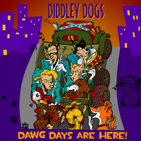 Diddley Dogs - Dawg Days Are Here