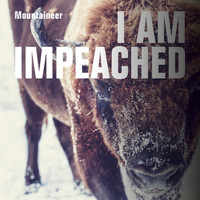 Mountaineer - I Am Impeached