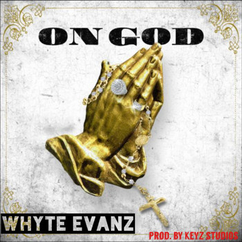Whyte Evanz, Keyz Studios - On God
