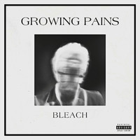 Bleach - Growing Pains (Explicit)