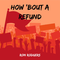 Ron Rodgers - How 'Bout a Refund