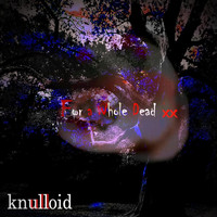 Knulloid - For a Whole Dead XX (Explicit)
